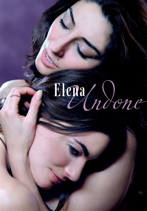 elena undone full movie online|Watch Elena Undone: 10th Anniversary 